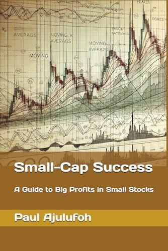 Small-Cap Success: A Guide to Big Profits in Small Stocks