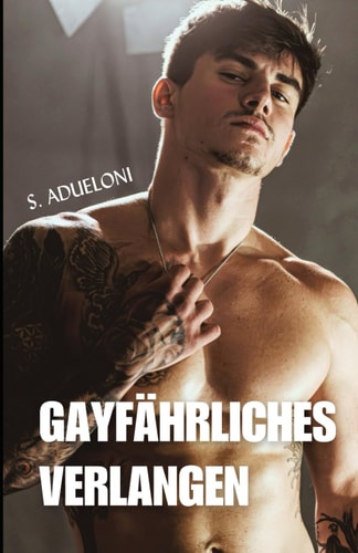 Gayfährliches Verlangen: Zwei schwule Kurzgeschichten in einem Gay Sex Buch - spicy Gay Romance vom Feinsten! (German Edition)