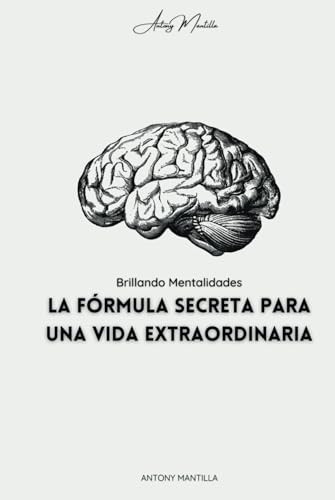 La Fórmula Secreta Para Una Vida Extraordinaria (Spanish Edition)
