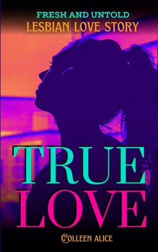 True Love - Fresh and Untold Lesbian Love Story