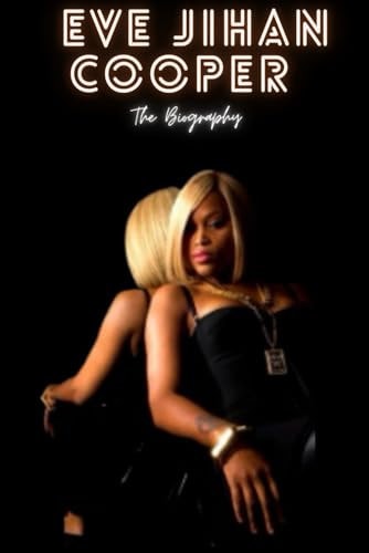 Eve Jihan Cooper: The Biography