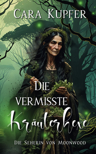 Die vermisste Kräuterhexe Die Seherin von Moonwood