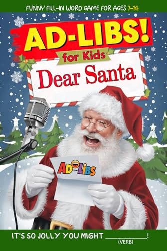 Ad Libs For Kids - Dear Santa: A Christmas Funny Fill-In-The Blank Word Game (Ages 7-14)
