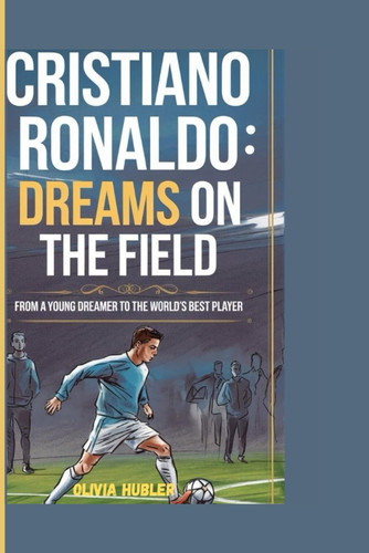 CRISTIANO RONALDO - Dreams on the Field