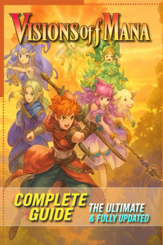 Visions of Mana Complete Guide Tips, Tricks, Strategies and More