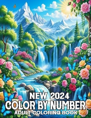 Color By Number 2024 New Coloring Book For Adult: Large Print Color By Number Coloring Book Easy 2024 New Color By Number Adult Coloring Book of Flowers, Animals, Landscape and More
