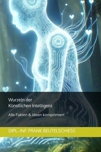 Wurzeln der Künstlichen Intelligenz - Alle Fakten & Ideen komprimiert
