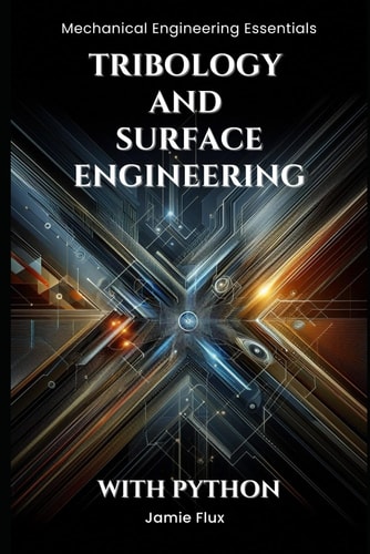 Tribology and Surface Engineering (Mechanical Engineering Essentials with Python)