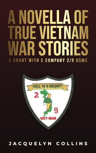 A Novella of True Vietnam War Stories: A Grunt with E Company 2/9 USMC