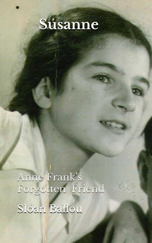 Susanne: Anne Frank’s Forgotten Friend