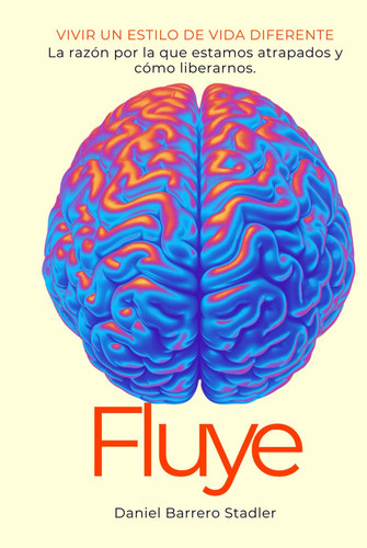 Fluye: La razón por la que estamos atrapados y cómo liberarnos. (Spanish Edition)