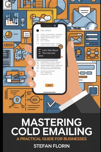 Mastering Cold Emailing A Practical Guide for Businesses