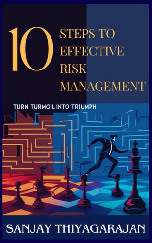 10 Steps to Effective Risk Management - Turn Turmoil Into Triumph