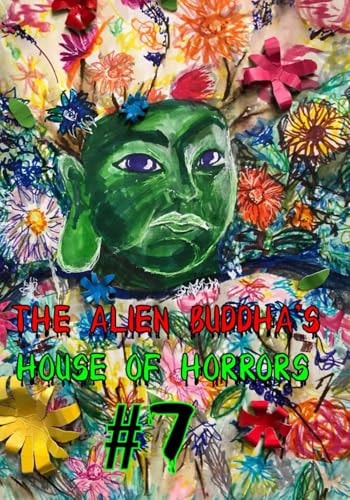 The Alien Buddha's House of Horrors #7