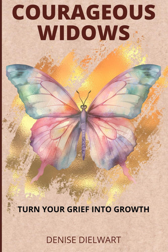 Courageous Widows - Turn Your Grief Into Growth