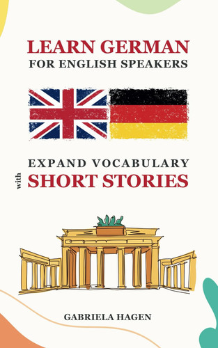 Learn German For English Speakers - Expand Vocabulary with Short Stories in German Language