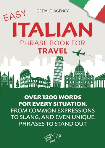 Easy Italian Phrase Book for Travel (Pocket Size): Over 1200 words for every situation, from common expressions to slang, and even unique phrases to stand out