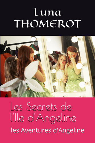 Les Secrets de l'Ile d'Angeline: les Aventures d'Angeline (French Edition)