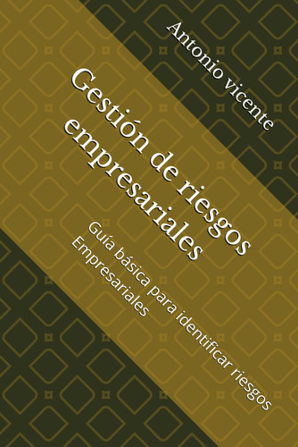 Gestión de riesgos empresariales - Guía básica para identificar riesgos Empresariales