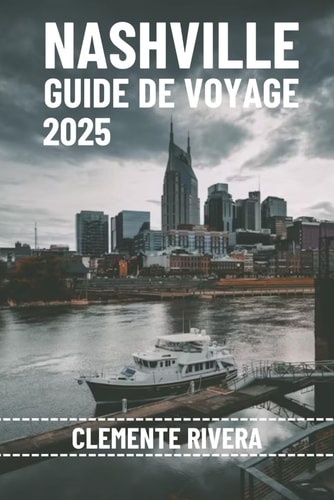 NASHVILLE GUIDE DE VOYAGE: Dévoilement du cœur et de l'âme de Music City (French Edition)