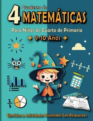 Cuaderno de Matemáticas para Niños de 4 Primaria: Libro de Ejercicios y Actividades Divertidas para Cuarto de Primaria (con respuestas) | Refuerzo de Matemáticas - 9-10 años (Spanish Edition)