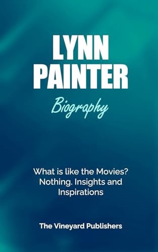 Lynn Painter Biography: What is like the Movies? Nothing. Insights and Inspirations