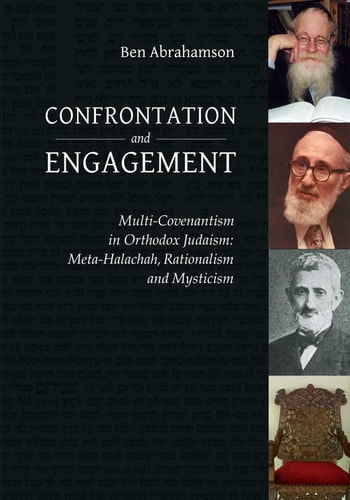 Confrontation & Engagement: Multi-Covenantism in Orthodox Judaism: Meta-Halachah, Rationalism and Mysticism