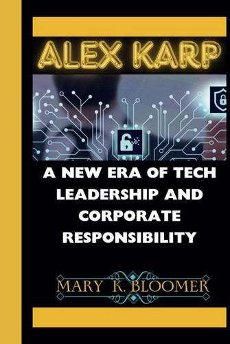 ALEX KARP: A New Era of Tech Leadership and Corporate Responsibility