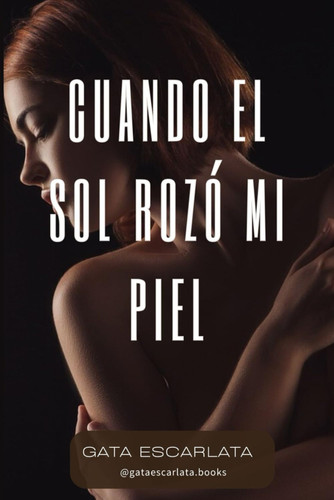 Cuando el sol rozó mi piel (Spanish Edition)