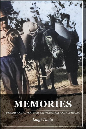 Memories - Dreams and Adventures Between Italy and Australia.