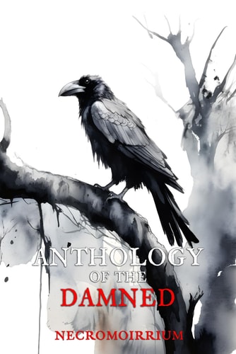 Anthology of the Damned: Necromoirrium (Anthologies of the Damned)