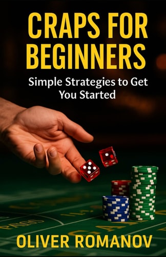 CRAPS FOR BEGINNERS - Simple Strategies to Get You Started