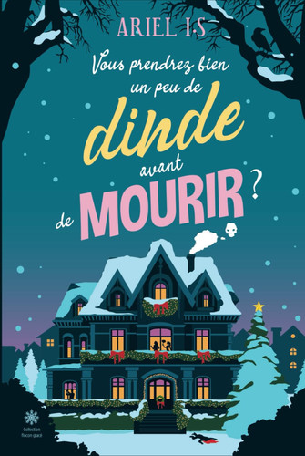 Vous prendrez bien un peu de dinde avant de mourir ? (nouvelle édition): un cosy crime pour Noël (French Edition)