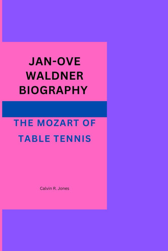 Jan-Ove Waldner Biography The Mozart of Table Tennis