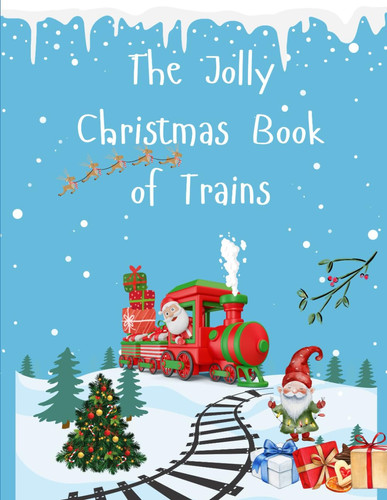 The Jolly Christmas Book of Trains (Clara Creates)