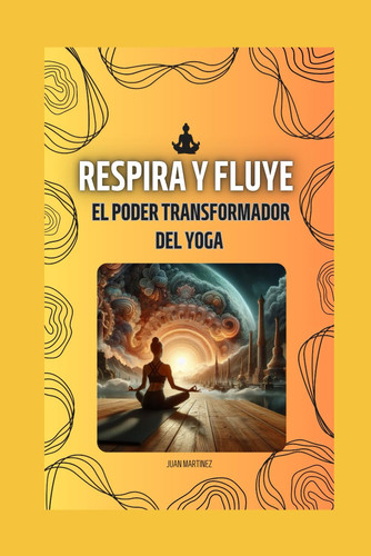 "Respira y Fluye - El Poder Transformador del Yoga"