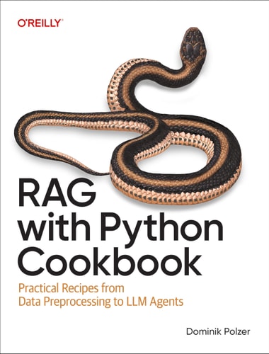 RAG with Python Cookbook Practical Recipes from Data Preprocessing to LLM Agents