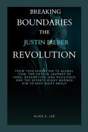 BREAKING BOUNDARIES - The Justin Bieber Revolution