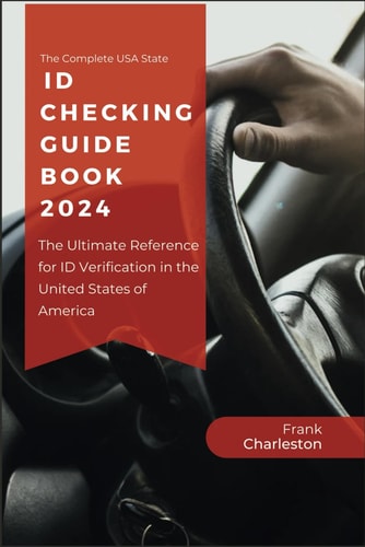The Complete USA State ID Checking Guide Book 2024: The Ultimate Reference for ID Verification in the United States of America