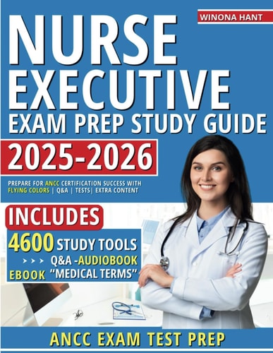 Nurse Executive Study Guide: Prepare for ANCC Certification Success with Flying Colors | Q&A | Tests | Extra Content