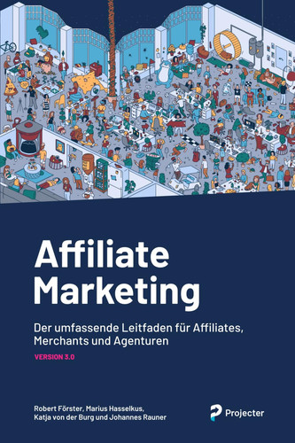 Affiliate Marketing: Der umfassende Leitfaden für Affiliates, Merchants und Agenturen (German Edition)