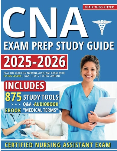 CNA Study Guide Exam Test Prep Pass the Certified Nursing Assistant Exam with Flying Colors!