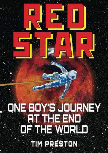 RED STAR: ONE BOY'S JOURNEY AT THE END OF THE WORLD