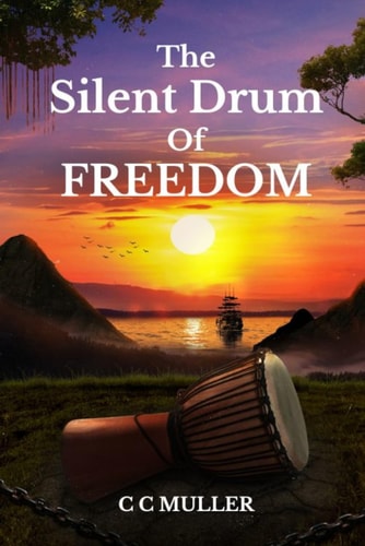 The Silent Drum Of Freedom "A Deaf Leader's Fight for Freedom in Colonial Martinique" BOOK 1