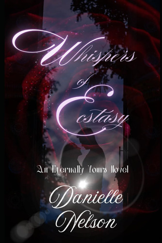 Whispers of Ecstasy - An Eternally Yours Novel