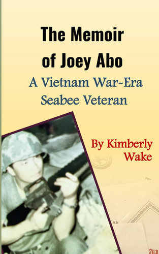 MEMOIR OF JOEY ABO A VIETNAM WAR-ERA SEABEE VETERAN.