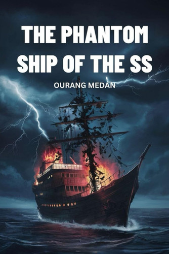 The Phantom Ship of the SS Ourang Medan