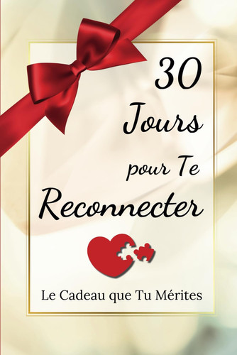 30 Jours pour Te Reconnecter - Le Cadeau que Tu Mérites