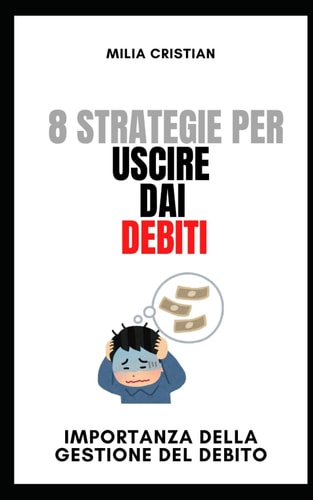 8 Strategie Utili Per Uscire Dai Debiti