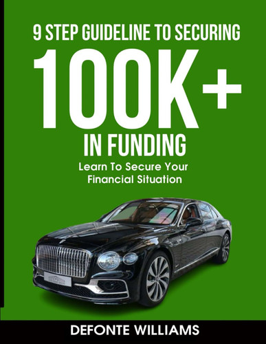 9 Step Guideline To Securing 100k+ In Funding